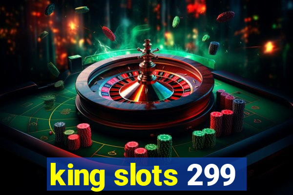 king slots 299